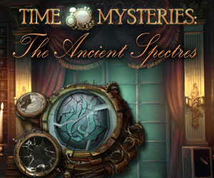 Time Mysteries - The Ancient Spectres