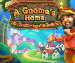 A Gnome's Home - The Great Crystal Crusade