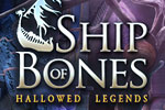 Hallowed Legends: Ship of Bones