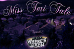 Miss Teri Tale - Where is Jason