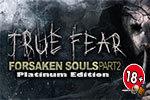 True Fear Forsaken Souls Part II Platinum Edition