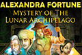 Alexandra Fortune Mystery of the Lunar Archipelago