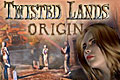 Twisted Lands - Origin