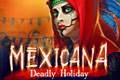 Mexicana - Deadly Holiday