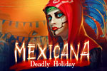Mexicana - Deadly Holiday