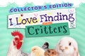 I Love Finding Critters Collector's Edition