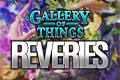 Gallery of Things: Reveries