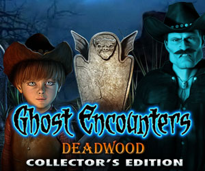Ghost Encounters: Deadwood Collector's Edition