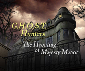 G.H.O.S.T. Hunters - The Haunting of Majesty Manor