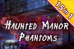 Haunted Manor Phantoms (15-in-1)