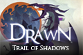 Drawn - The Trail of Shadows