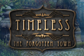 Timeless - The Forgotten Town