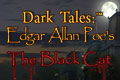 Dark Tales - Edgar Allen Poes Black Cat