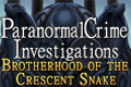 Paranormal Crime Investigations - Brotherhood of the Crescent Snake