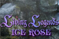 Living Legends - Ice Rose