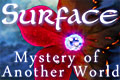 Surface - Mystery of Another World