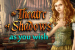 Theatre of Shadows - As You Wish