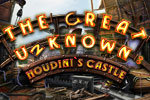 The Great Unknown - Houdinis Castle
