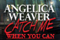Angelica Weaver - Catch me when you can