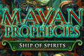 Mayan Prophecies - Ship of Spirits