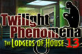 Twilight Phenomena - The Lodgers of House 13