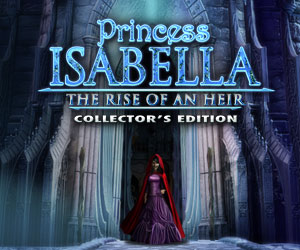 Princess Isabella: The Rise of an Heir Collector’s Edition