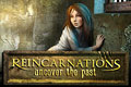 Reincarnations: Uncover the Past