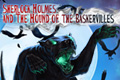 Sherlock Holmes and the Hound of Baskervilles