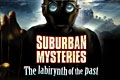 Suburban Mysteries: The Labyrinth of the Past