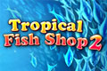 Tropical Fish Shop 2