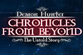 Demon Hunter Chronicles from Beyond - The Untold Story