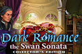 Dark Romance - The Swan Sonata Collector's Edition