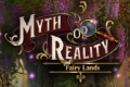 Myth or Reality - Fairy Lands