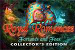 Royal Romances: Fortunes and Foes Collector's Edition