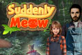 Suddenly Meow