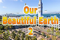 Our Beautiful Earth 2