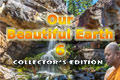 Our Beautiful Earth 6 Collector's Edition