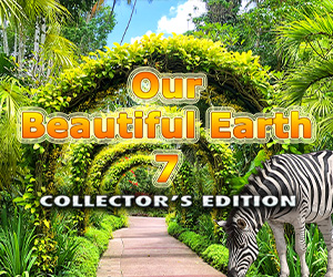 Our Beautiful Earth 7 Collector’s Edition