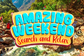 Amazing Weekend: Search and Relax