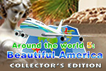 Around the World 5: Beautiful America Collector's Edition