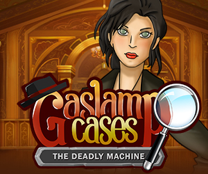 Gaslamp Cases: The Deadly Machine Gaslamp Cases: The Deadly Machine